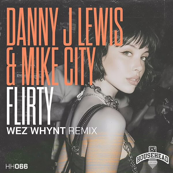 Danny J Lewis, Mike City \xe2\x80\x94 Flirty (Wez Whynt Remix)