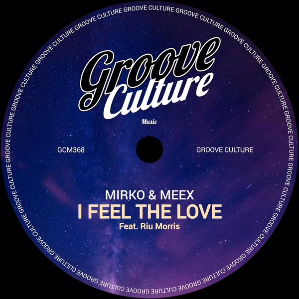 Mirko & Meex, Riu Morris \xe2\x80\x94 I Feel The Love (Extended)