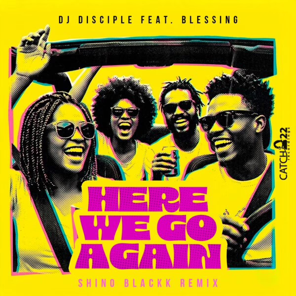 Dj Disciple, Blessing \xe2\x80\x94 Here We Go Again (Blackk Vokal Remix)