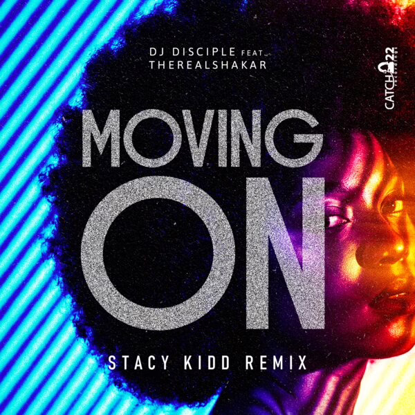 Dj Disciple, TheRealShakar \xe2\x80\x94 Moving On (Stacy Kidd Remix)
