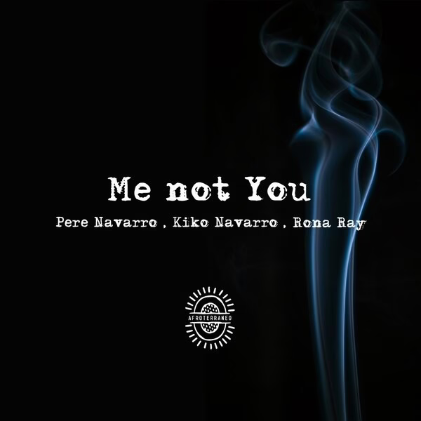 Pere Navarro, Kiko Navarro, Rona Ray \xe2\x80\x94 Me Not You (Club Version Extended)