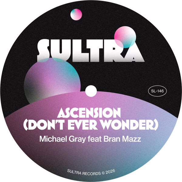 Michael Gray, Bran Mazz \xe2\x80\x94 Ascension (Don't Ever Wonder) (Extended Mix)